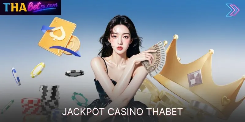 GIẢI MÃ JACKPOT CASINO THABET DÀNH CHO NGƯỜI CHƠI MỚI