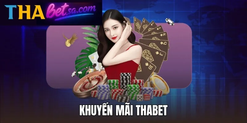 Khuyến Mãi Thabet Tháng Này - Ưu Đãi Lớn Dành Cho Bạn
